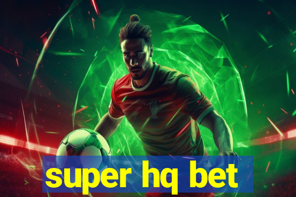 super hq bet